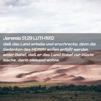 Picture 02 - Jeremia 51:29 LUTH1912 - daß das Land erbebe und erschrecke; denn die - Bible Verse Picture