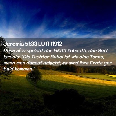 Picture 02 - Jeremia 51:33 LUTH1912 - Denn also spricht der HERR Zebaoth, der Gott - Bible Verse Picture