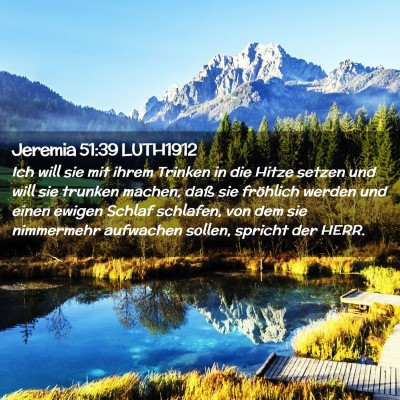 Picture 02 - Jeremia 51:39 LUTH1912 - Ich will sie mit ihrem Trinken in die Hitze - Bible Verse Picture