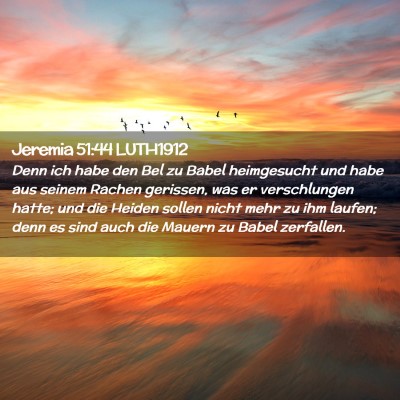 Picture 02 - Jeremia 51:44 LUTH1912 - Denn ich habe den Bel zu Babel heimgesucht und - Bible Verse Picture