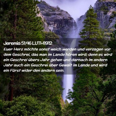 Picture 02 - Jeremia 51:46 LUTH1912 - Euer Herz möchte sonst weich werden und verzagen - Bible Verse Picture