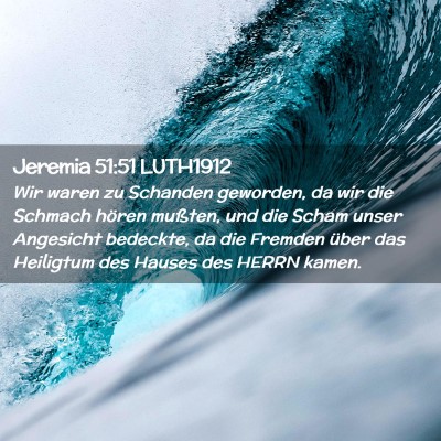 Picture 02 - Jeremia 51:51 LUTH1912 - Wir waren zu Schanden geworden, da wir die - Bible Verse Picture