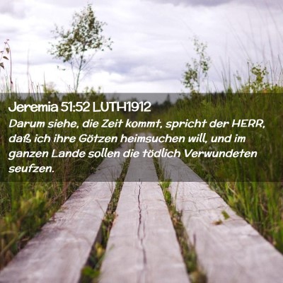 Picture 02 - Jeremia 51:52 LUTH1912 - Darum siehe, die Zeit kommt, spricht der HERR, - Bible Verse Picture