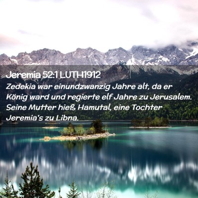 Picture 02 - Jeremia 52:1 LUTH1912 - Zedekia war einundzwanzig Jahre alt, da er König - Bible Verse Picture
