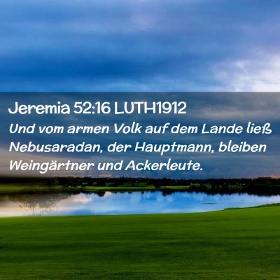 Picture 02 - Jeremia 52:16 LUTH1912 - Und vom armen Volk auf dem Lande ließ - Bible Verse Picture
