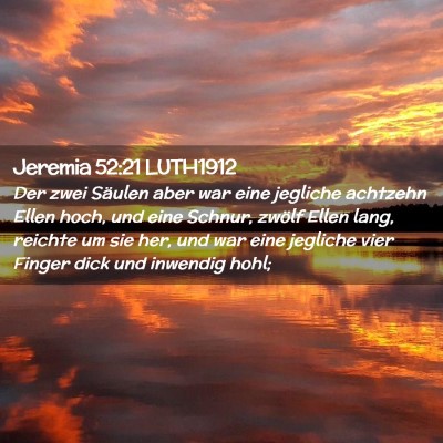 Picture 02 - Jeremia 52:21 LUTH1912 - Der zwei Säulen aber war eine jegliche achtzehn - Bible Verse Picture