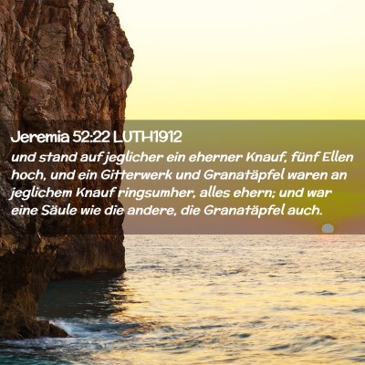 Picture 02 - Jeremia 52:22 LUTH1912 - und stand auf jeglicher ein eherner Knauf, fünf - Bible Verse Picture