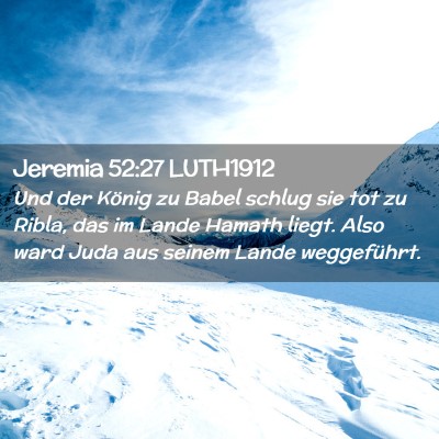 Picture 02 - Jeremia 52:27 LUTH1912 - Und der König zu Babel schlug sie tot zu Ribla, - Bible Verse Picture