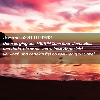 Picture 02 - Jeremia 52:3 LUTH1912 - Denn es ging des HERRN Zorn über Jerusalem und - Bible Verse Picture