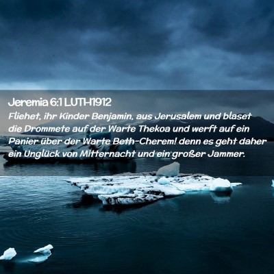 Picture 02 - Jeremia 6:1 LUTH1912 - Fliehet, ihr Kinder Benjamin, aus Jerusalem und - Bible Verse Picture