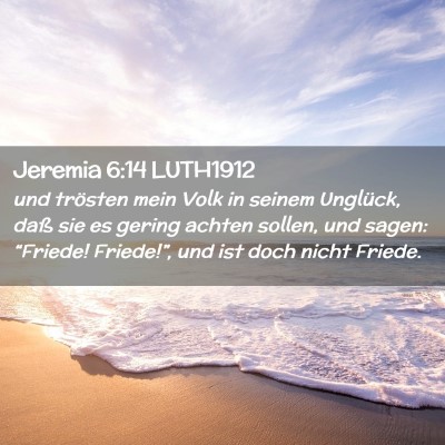 Picture 02 - Jeremia 6:14 LUTH1912 - und trösten mein Volk in seinem Unglück, daß - Bible Verse Picture