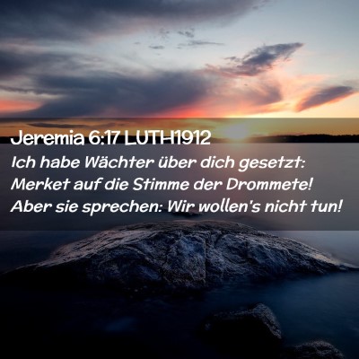 Picture 02 - Jeremia 6:17 LUTH1912 - Ich habe Wächter über dich gesetzt: Merket auf - Bible Verse Picture