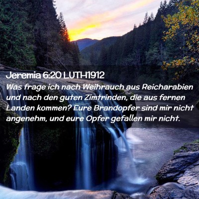 Picture 02 - Jeremia 6:20 LUTH1912 - Was frage ich nach Weihrauch aus Reicharabien und - Bible Verse Picture