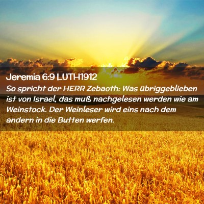 Picture 02 - Jeremia 6:9 LUTH1912 - So spricht der HERR Zebaoth: Was übriggeblieben - Bible Verse Picture