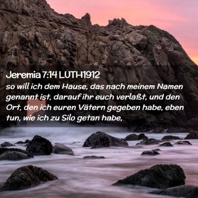 Picture 02 - Jeremia 7:14 LUTH1912 - so will ich dem Hause, das nach meinem Namen - Bible Verse Picture