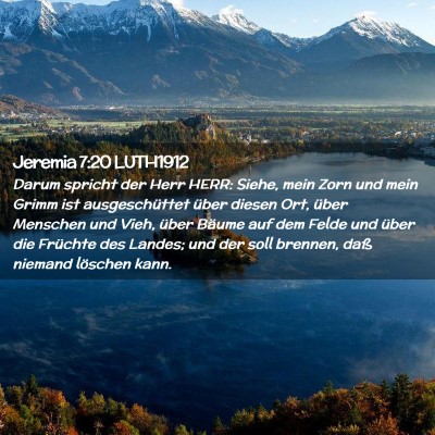 Picture 02 - Jeremia 7:20 LUTH1912 - Darum spricht der Herr HERR: Siehe, mein Zorn und - Bible Verse Picture