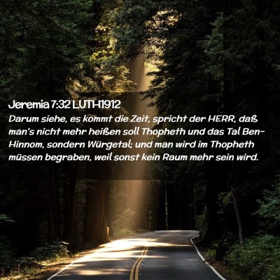 Picture 02 - Jeremia 7:32 LUTH1912 - Darum siehe, es kommt die Zeit, spricht der HERR, - Bible Verse Picture