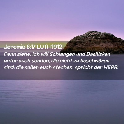 Picture 02 - Jeremia 8:17 LUTH1912 - Denn siehe, ich will Schlangen und Basilisken - Bible Verse Picture