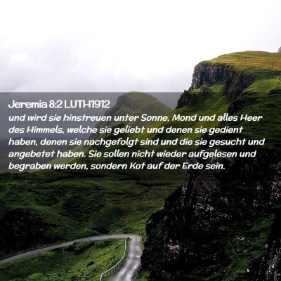 Picture 02 - Jeremia 8:2 LUTH1912 - und wird sie hinstreuen unter Sonne, Mond und - Bible Verse Picture