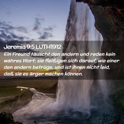 Picture 02 - Jeremia 9:5 LUTH1912 - Ein Freund täuscht den andern und reden kein - Bible Verse Picture