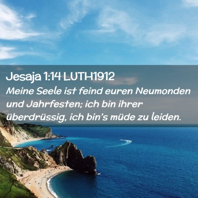 Picture 02 - Jesaja 1:14 LUTH1912 - Meine Seele ist feind euren Neumonden und - Bible Verse Picture