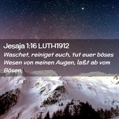 Picture 02 - Jesaja 1:16 LUTH1912 - Waschet, reiniget euch, tut euer böses Wesen von - Bible Verse Picture