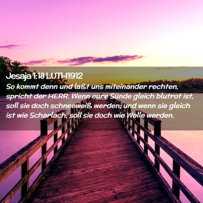 Picture 02 - Jesaja 1:18 LUTH1912 - So kommt denn und laßt uns miteinander rechten, - Bible Verse Picture