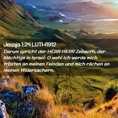 Picture 02 - Jesaja 1:24 LUTH1912 - Darum spricht der HERR HERR Zebaoth, der - Bible Verse Picture