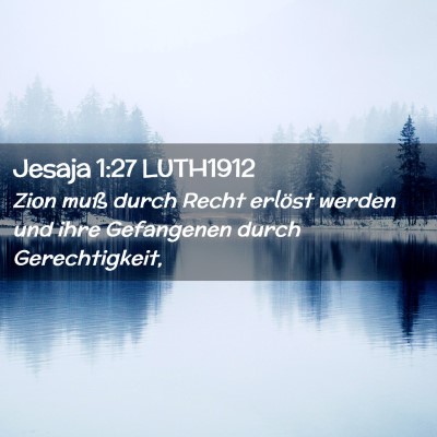 Picture 02 - Jesaja 1:27 LUTH1912 - Zion muß durch Recht erlöst werden und ihre - Bible Verse Picture