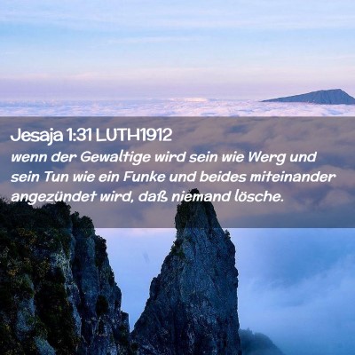 Picture 02 - Jesaja 1:31 LUTH1912 - wenn der Gewaltige wird sein wie Werg und sein - Bible Verse Picture