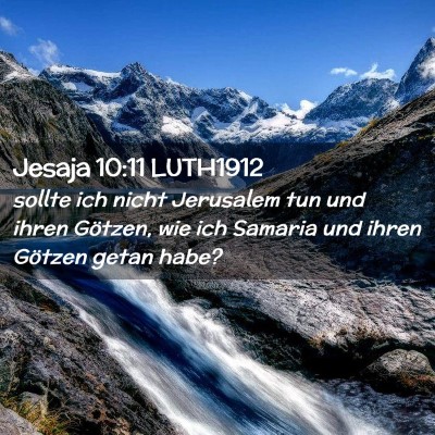 Picture 02 - Jesaja 10:11 LUTH1912 - sollte ich nicht Jerusalem tun und ihren Götzen, - Bible Verse Picture