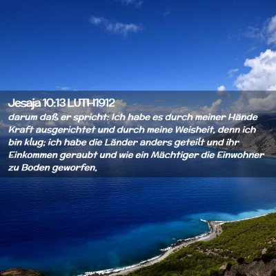 Picture 02 - Jesaja 10:13 LUTH1912 - darum daß er spricht: Ich habe es durch meiner - Bible Verse Picture