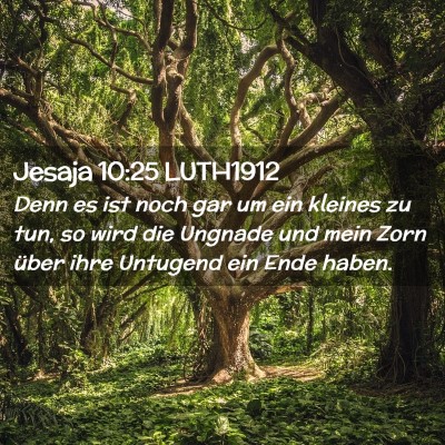 Picture 02 - Jesaja 10:25 LUTH1912 - Denn es ist noch gar um ein kleines zu tun, so - Bible Verse Picture