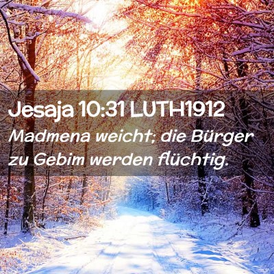 Picture 02 - Jesaja 10:31 LUTH1912 - Madmena weicht; die Bürger zu Gebim werden - Bible Verse Picture