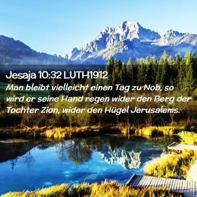 Picture 02 - Jesaja 10:32 LUTH1912 - Man bleibt vielleicht einen Tag zu Nob, so wird - Bible Verse Picture