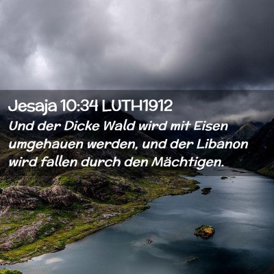 Picture 02 - Jesaja 10:34 LUTH1912 - Und der Dicke Wald wird mit Eisen umgehauen - Bible Verse Picture