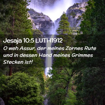 Picture 02 - Jesaja 10:5 LUTH1912 - O weh Assur, der meines Zornes Rute und in dessen - Bible Verse Picture
