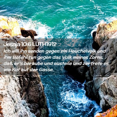 Picture 02 - Jesaja 10:6 LUTH1912 - Ich will ihn senden gegen ein Heuchelvolk und ihm - Bible Verse Picture