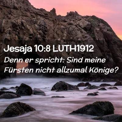 Picture 02 - Jesaja 10:8 LUTH1912 - Denn er spricht: Sind meine Fürsten nicht - Bible Verse Picture