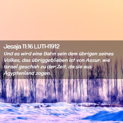 Picture 02 - Jesaja 11:16 LUTH1912 - Und es wird eine Bahn sein dem übrigen seines - Bible Verse Picture