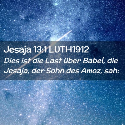 Picture 02 - Jesaja 13:1 LUTH1912 - Dies ist die Last über Babel, die Jesaja, der - Bible Verse Picture