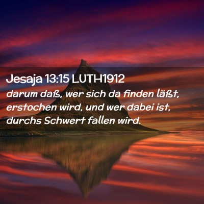 Picture 02 - Jesaja 13:15 LUTH1912 - darum daß, wer sich da finden läßt, erstochen - Bible Verse Picture