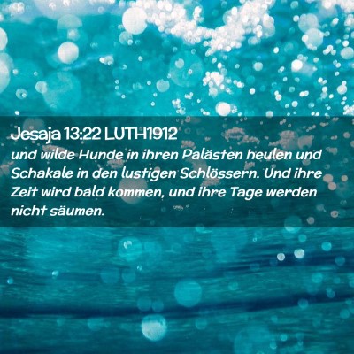 Picture 02 - Jesaja 13:22 LUTH1912 - und wilde Hunde in ihren Palästen heulen und - Bible Verse Picture