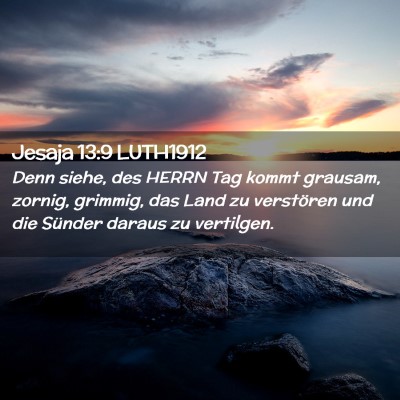 Picture 02 - Jesaja 13:9 LUTH1912 - Denn siehe, des HERRN Tag kommt grausam, zornig, - Bible Verse Picture