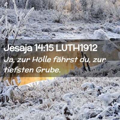 Picture 02 - Jesaja 14:15 LUTH1912 - Ja, zur Hölle fährst du, zur tiefsten - Bible Verse Picture