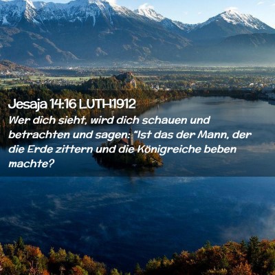 Picture 02 - Jesaja 14:16 LUTH1912 - Wer dich sieht, wird dich schauen und betrachten - Bible Verse Picture