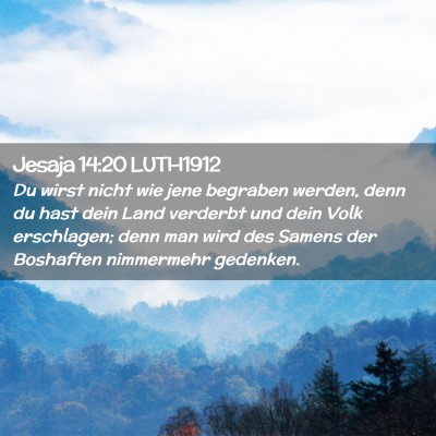 Picture 02 - Jesaja 14:20 LUTH1912 - Du wirst nicht wie jene begraben werden, denn du - Bible Verse Picture
