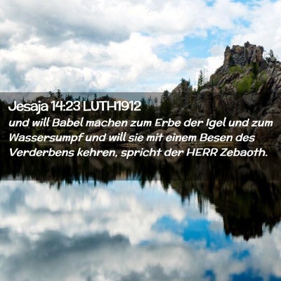 Picture 02 - Jesaja 14:23 LUTH1912 - und will Babel machen zum Erbe der Igel und zum - Bible Verse Picture