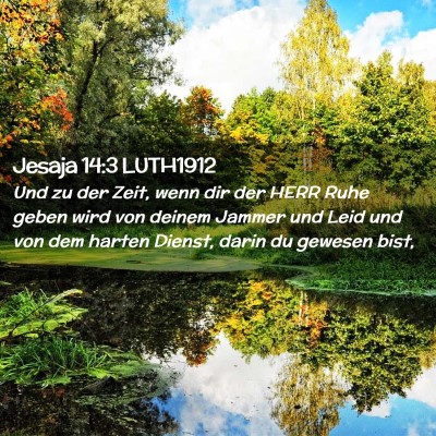 Picture 02 - Jesaja 14:3 LUTH1912 - Und zu der Zeit, wenn dir der HERR Ruhe geben - Bible Verse Picture