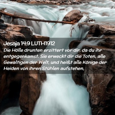 Picture 02 - Jesaja 14:9 LUTH1912 - Die Hölle drunten erzittert vor dir, da du ihr - Bible Verse Picture
